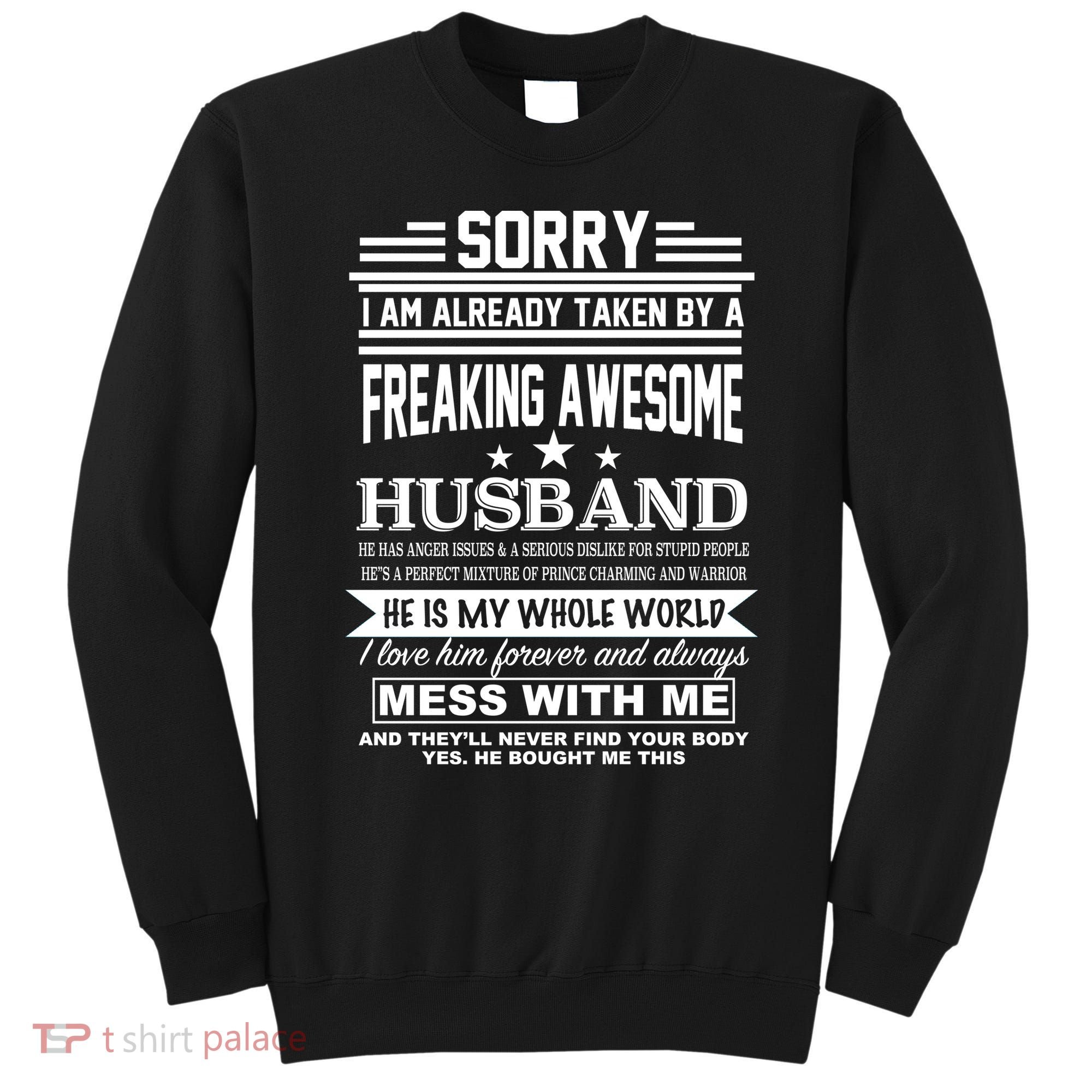 Sorry I'm Already Taken By A Freaking Awesome Husband Sweatshirt