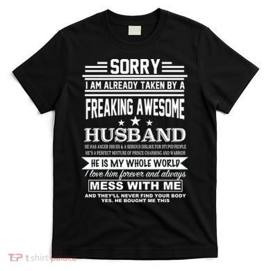 Sorry I'm Already Taken By A Freaking Awesome Husband T-Shirt