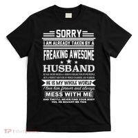 Sorry I'm Already Taken By A Freaking Awesome Husband T-Shirt thumb 0