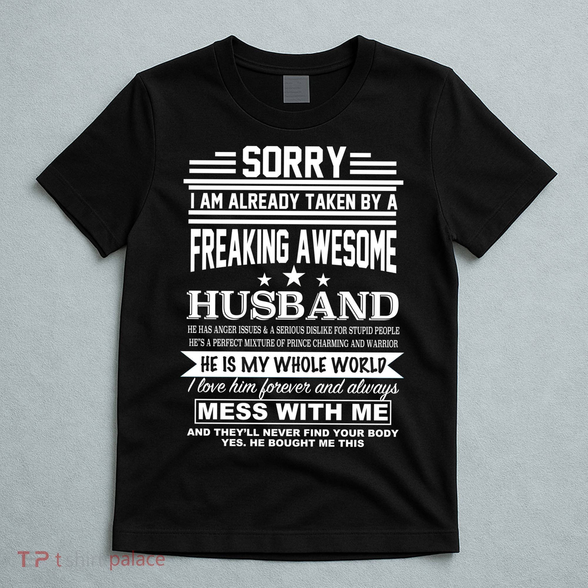 Sorry I'm Already Taken By A Freaking Awesome Husband T-Shirt