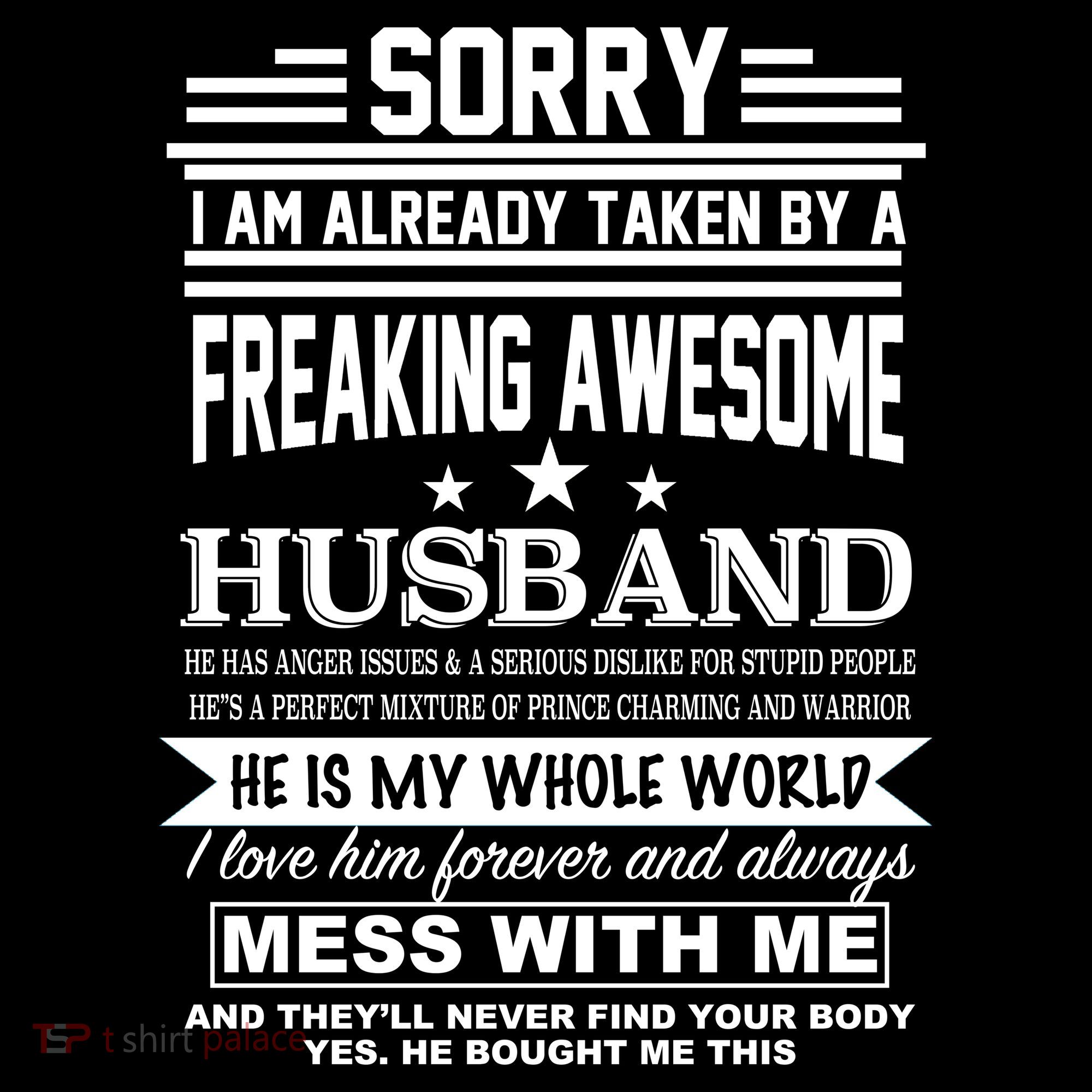 Sorry I'm Already Taken By A Freaking Awesome Husband T-Shirt
