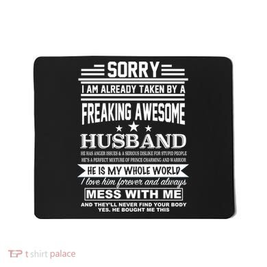 Sorry I'm Already Taken By A Freaking Awesome Husband Mousepad