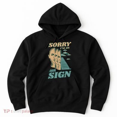 Sorry I'm An Air Sign Hoodie