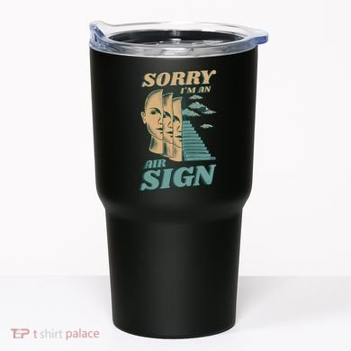 Sorry I'm An Air Sign Tumbler