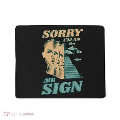 Sorry I'm An Air Sign Mousepad