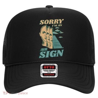Sorry I'm An Air Sign Hat