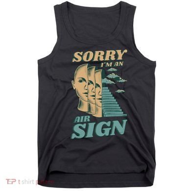 Sorry I'm An Air Sign Tank Top