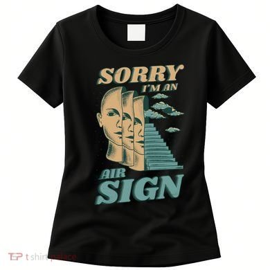 Sorry I'm An Air Sign Women's T-Shirt
