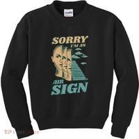 Sorry I'm An Air Sign Kids Sweatshirt thumb 0