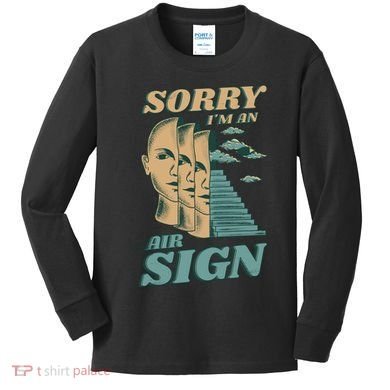 Sorry I'm An Air Sign Kids Long Sleeve Shirt