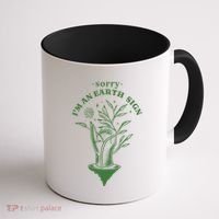 Sorry I'm An Earth Sign Zodiac Birthday Coffee Mug thumb 1