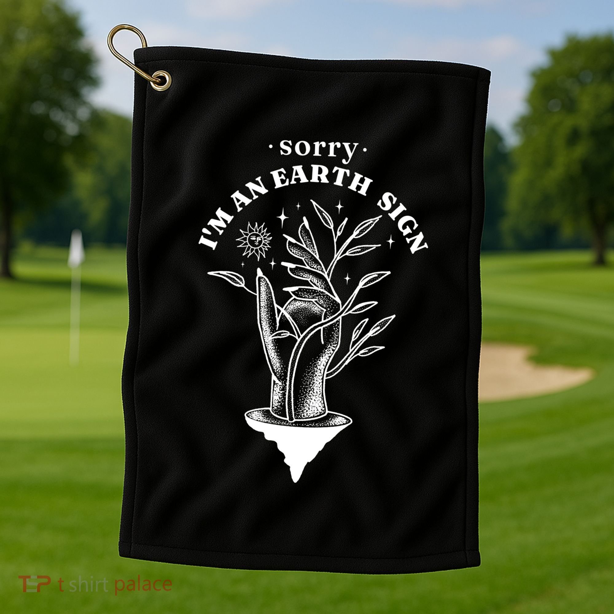 Sorry I'm An Earth Sign Zodiac Birthday Golf Towel