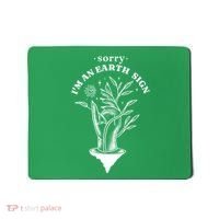 Sorry I'm An Earth Sign Zodiac Birthday Mousepad thumb 0