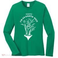Sorry I'm An Earth Sign Zodiac Birthday Women's Long Sleeve Shirt thumb 0
