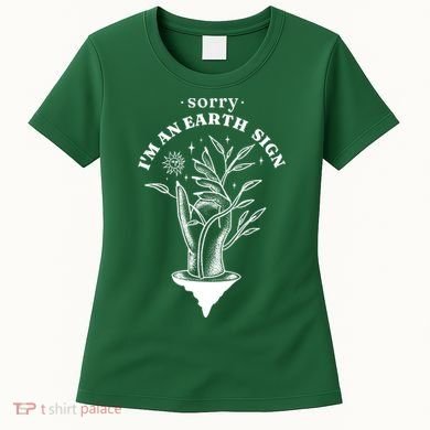 Sorry I'm An Earth Sign Zodiac Birthday Women's T-Shirt