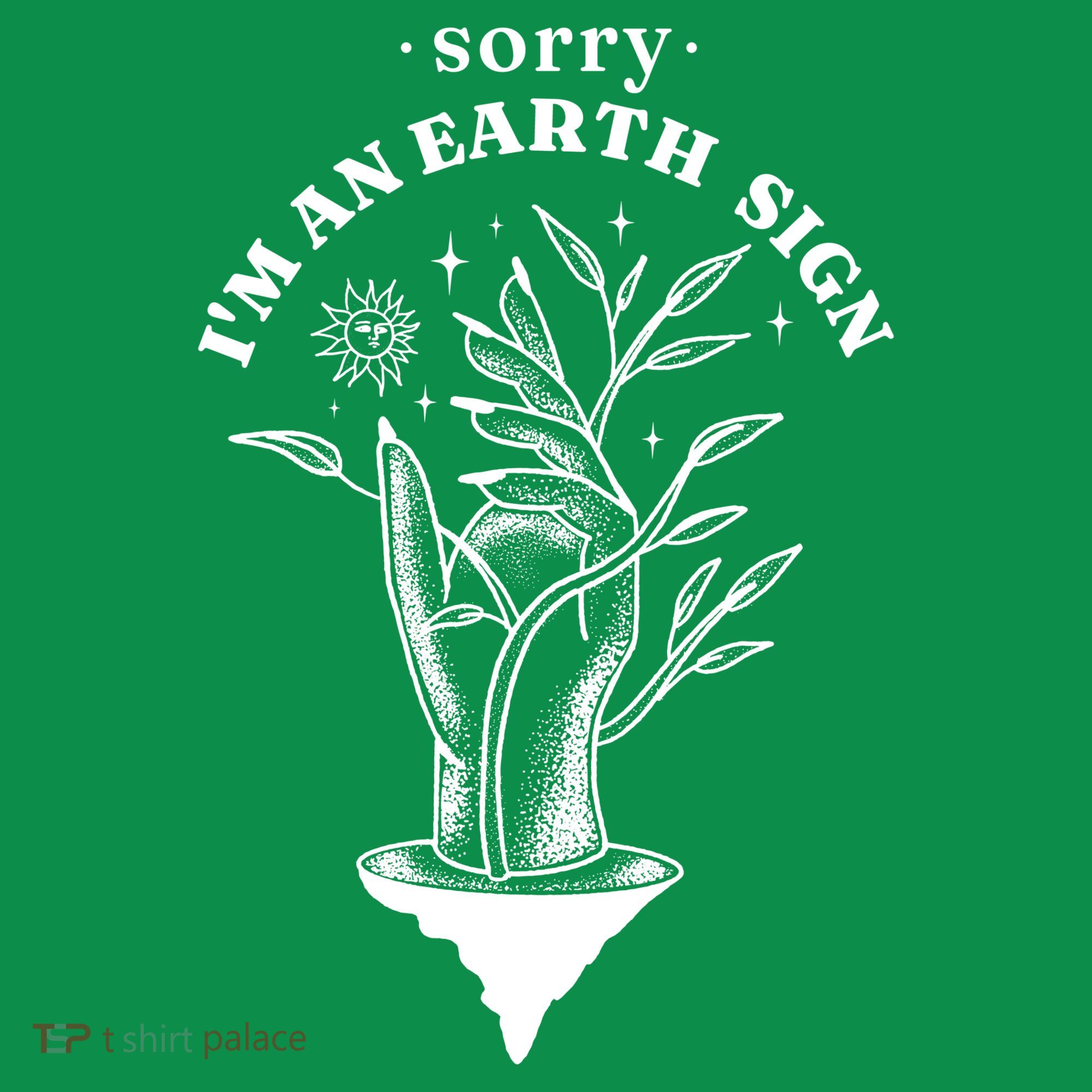 Sorry I'm An Earth Sign Zodiac Birthday Women's T-Shirt