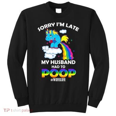 Sorry I'm Late My Husband Had To Poop Sweatshirt