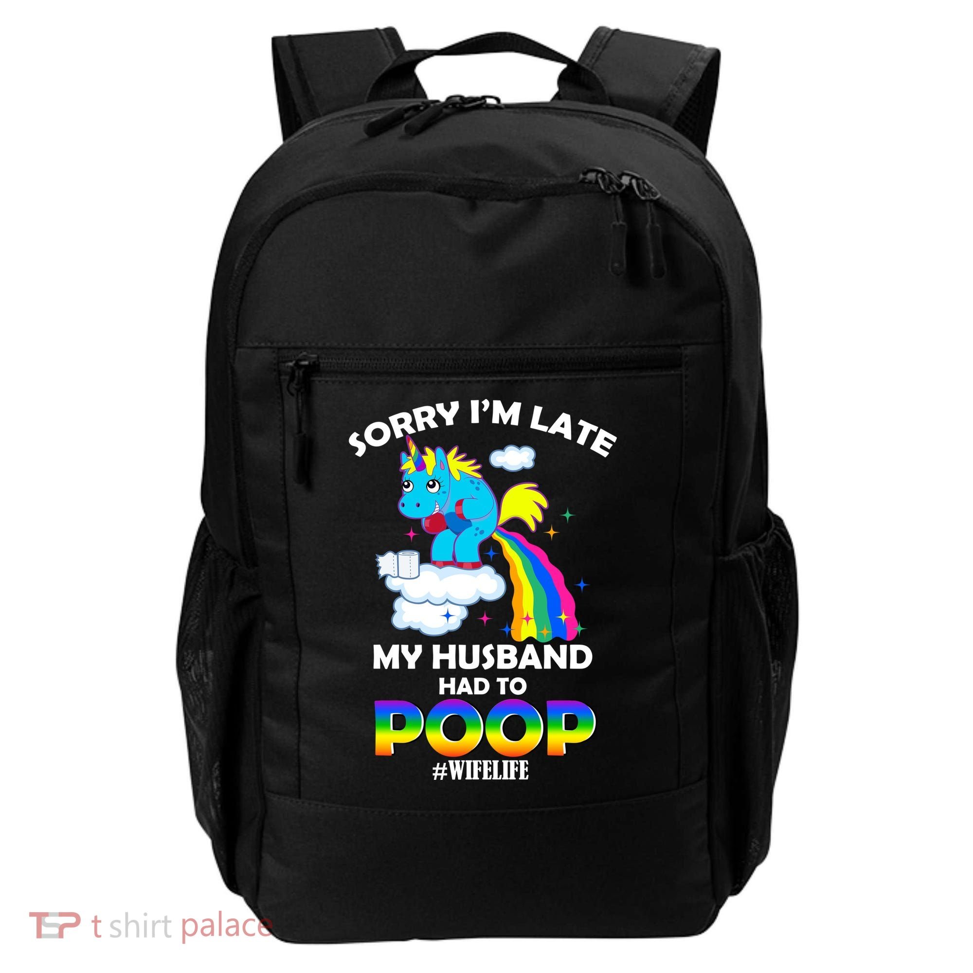 Sorry I'm Late My Husband Had To Poop Backpack
