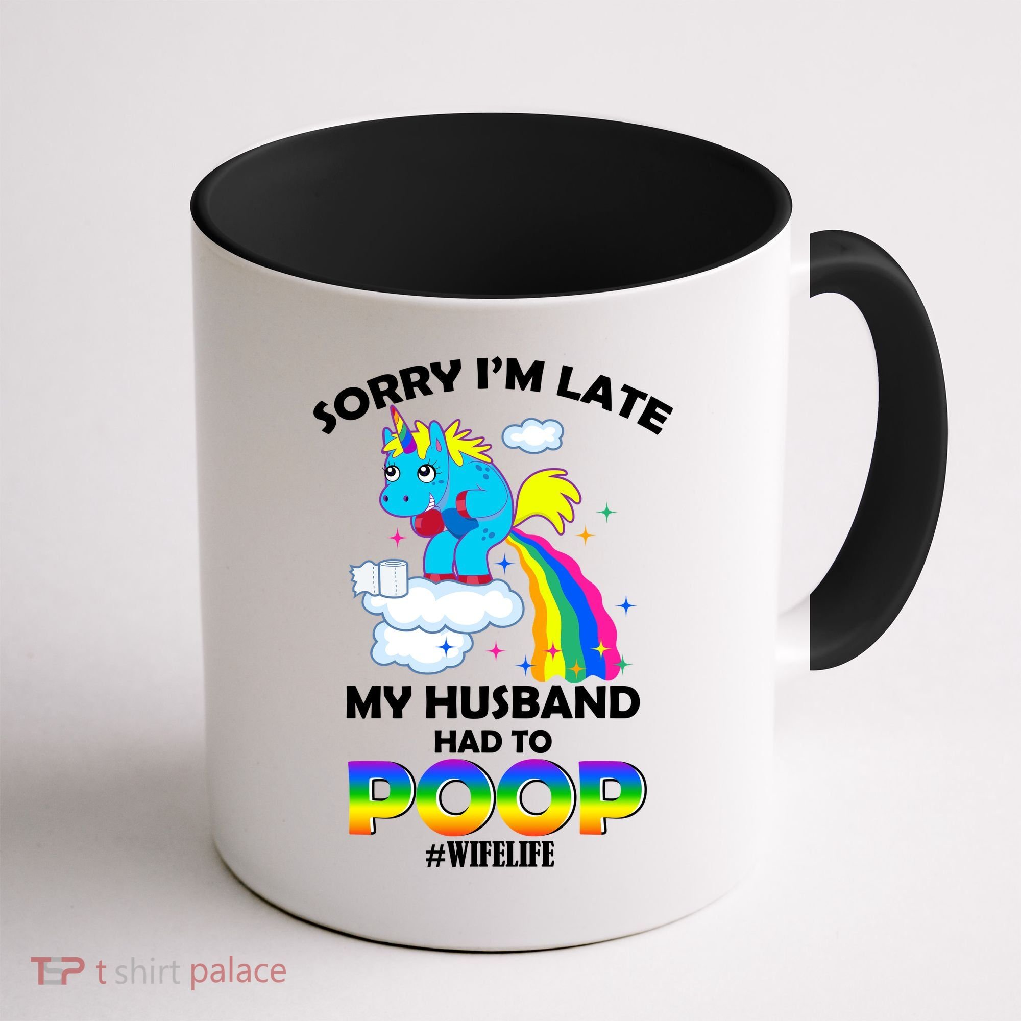 Sorry I'm Late My Husband Had To Poop Coffee Mug