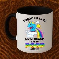 Sorry I'm Late My Husband Had To Poop Coffee Mug thumb 2