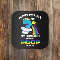 Sorry I'm Late My Husband Had To Poop Coaster thumb 0
