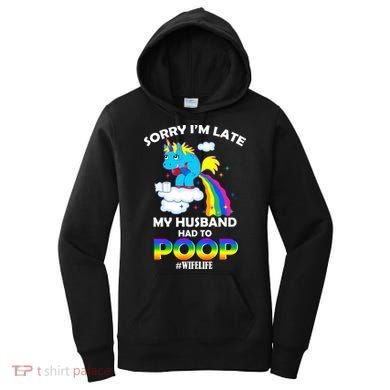 Sorry I'm Late My Husband Had To Poop Women's Hoodie