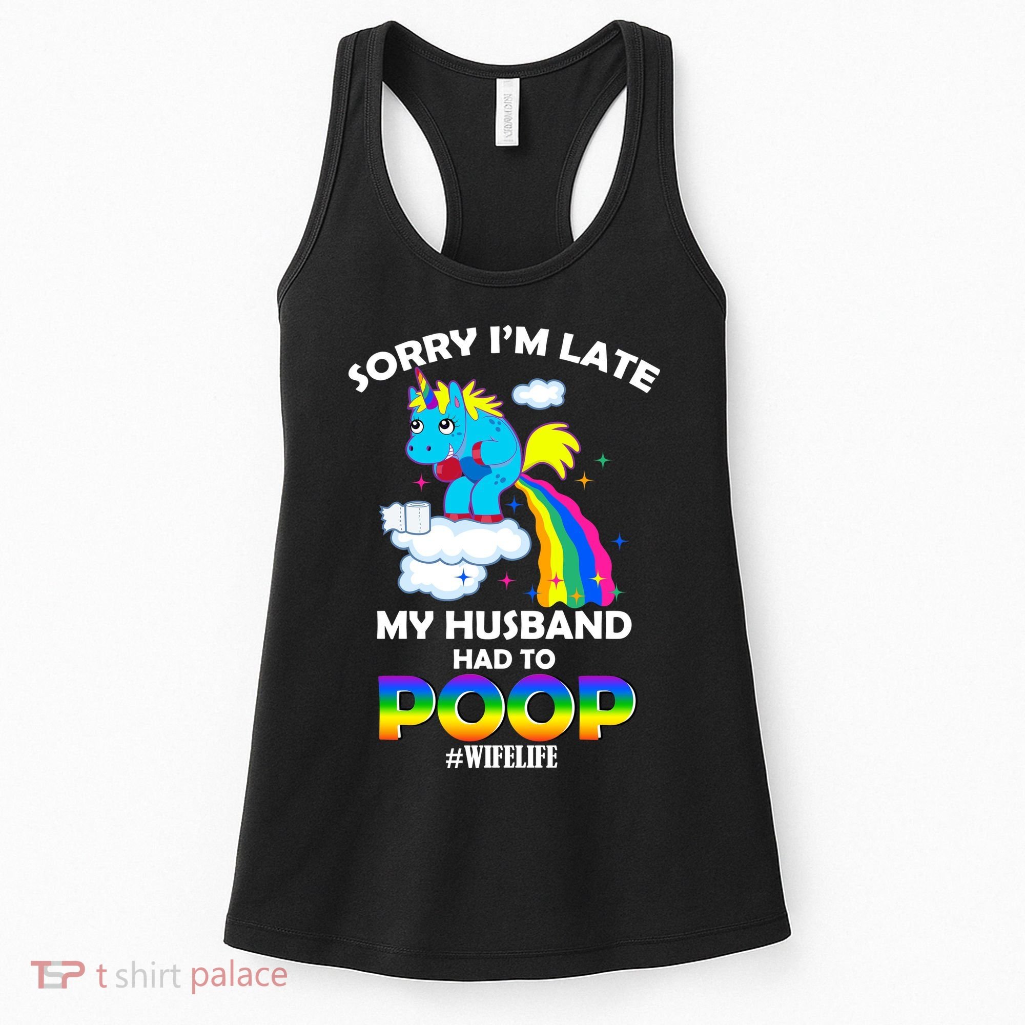 Sorry I'm Late My Husband Had To Poop Women's Tank Top