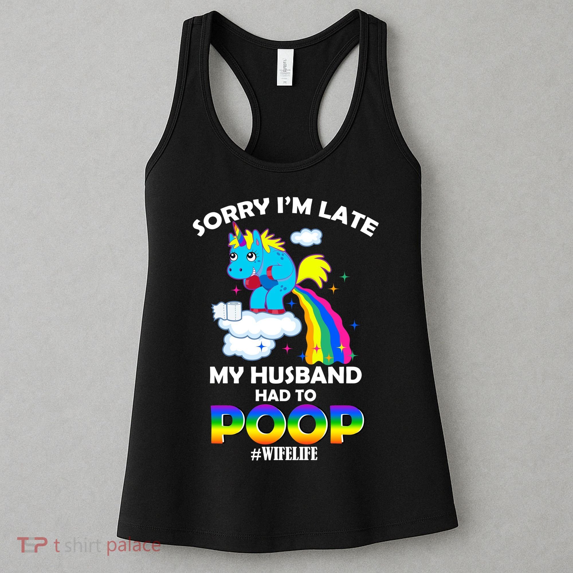 Sorry I'm Late My Husband Had To Poop Women's Tank Top