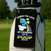 Sorry I'm Late My Husband Had To Poop Golf Towel thumb 2