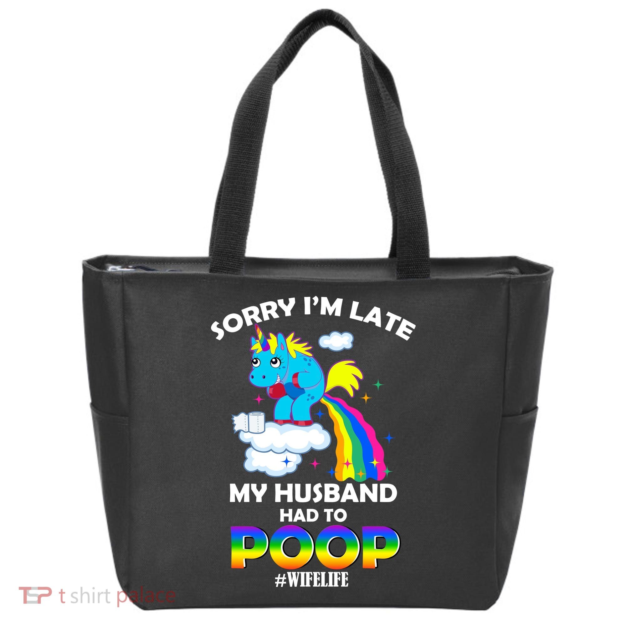Sorry I'm Late My Husband Had To Poop Tote Bag
