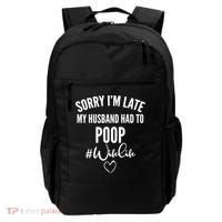 Sorry I'm Late My Husband Had To Poop Funny Backpack thumb 0
