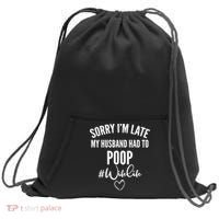 Sorry I'm Late My Husband Had To Poop Funny Sweatshirt Cinch Pack Bag thumb 0