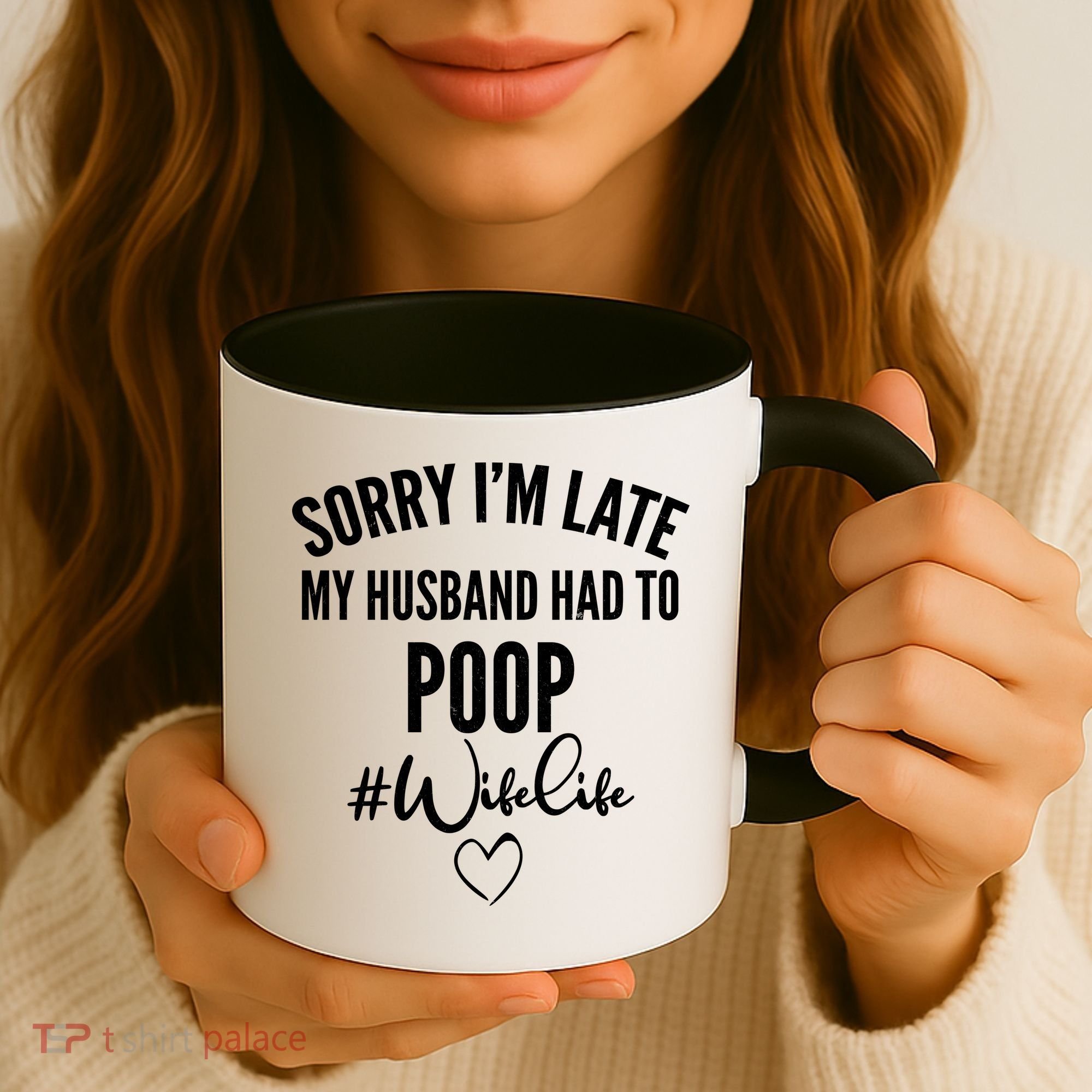 Sorry I'm Late My Husband Had To Poop Funny Coffee Mug