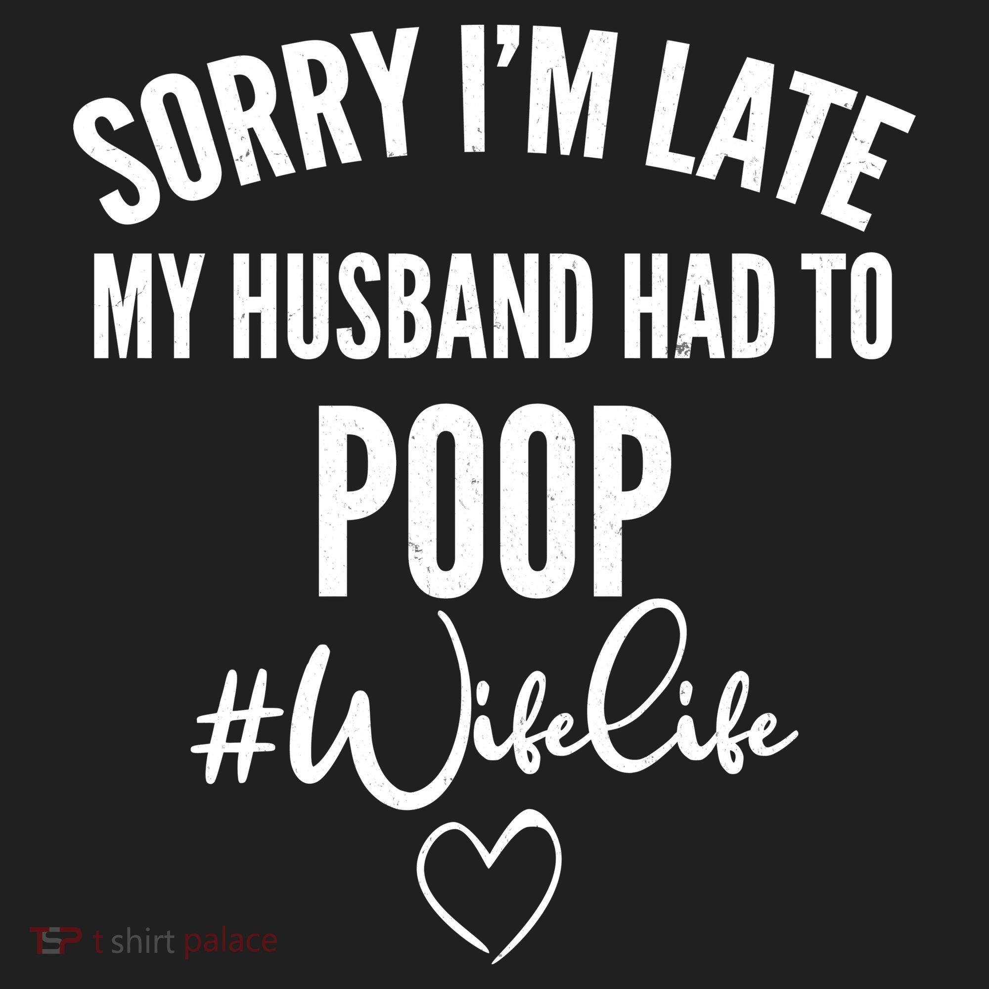 Sorry I'm Late My Husband Had To Poop Funny Tumbler
