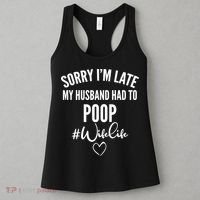 Sorry I'm Late My Husband Had To Poop Funny Women's Tank Top thumb 3