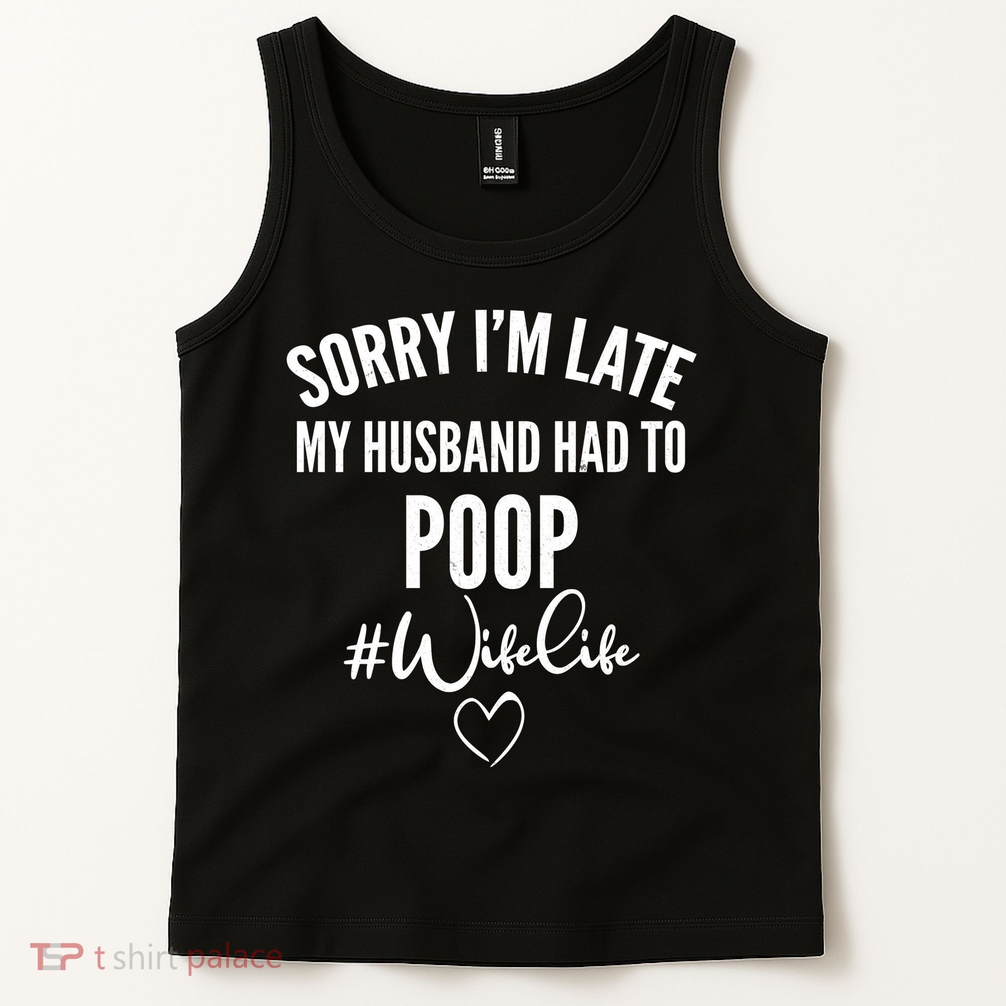 Sorry I'm Late My Husband Had To Poop Funny Tank Top