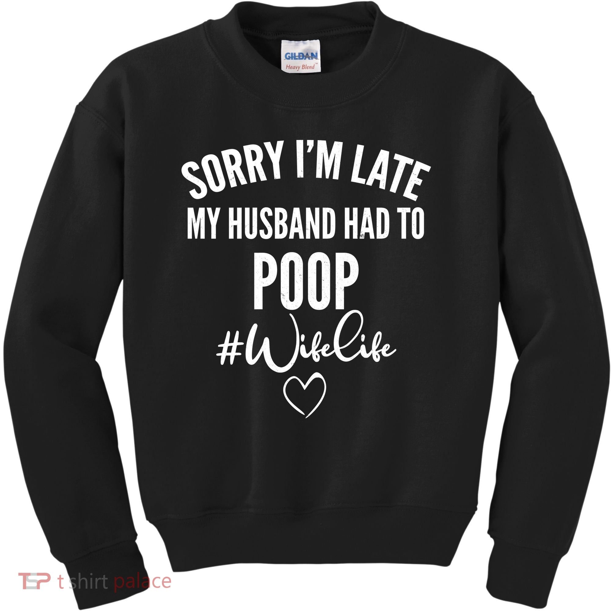 Sorry I'm Late My Husband Had To Poop Funny Kids Sweatshirt