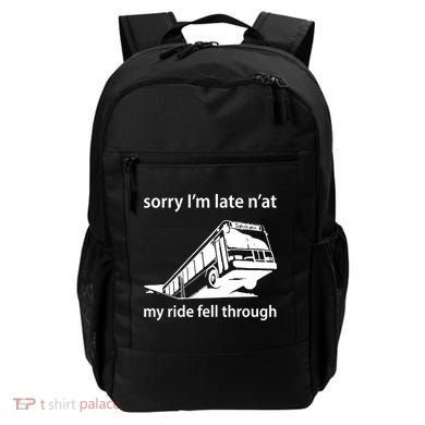 Sorry I'm Late N'at My Ride Fell Through Backpack
