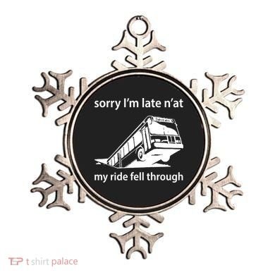 Sorry I'm Late N'at My Ride Fell Through Ornament