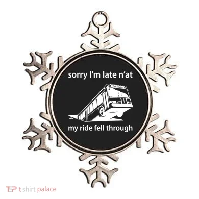 Sorry I'm Late N'at My Ride Fell Through Ornament