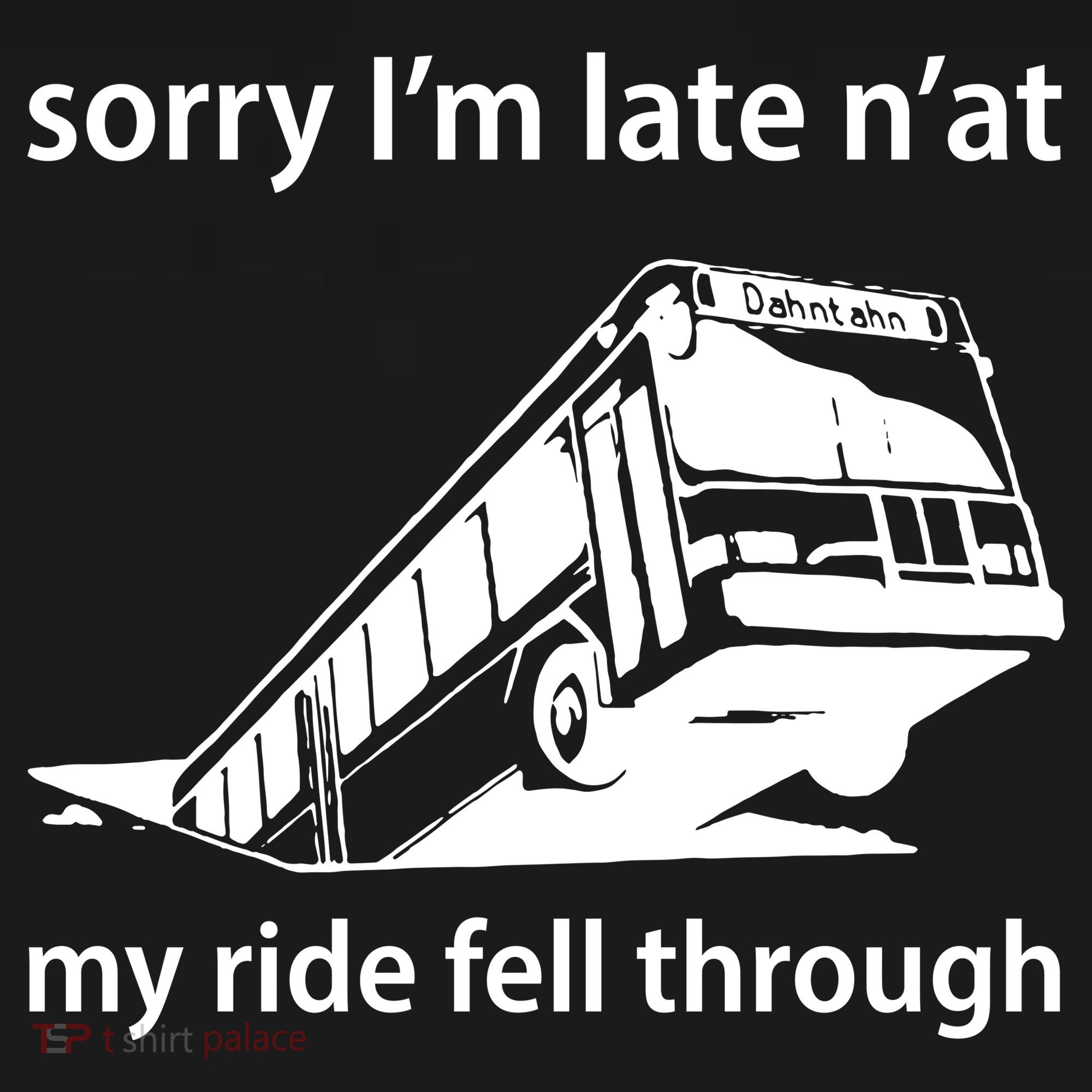 Sorry I'm Late N'at My Ride Fell Through Toddler Hoodie