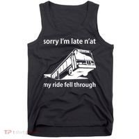Sorry I'm Late N'at My Ride Fell Through Tank Top thumb 0