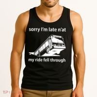 Sorry I'm Late N'at My Ride Fell Through Tank Top thumb 3