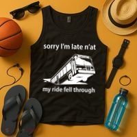 Sorry I'm Late N'at My Ride Fell Through Tank Top thumb 4