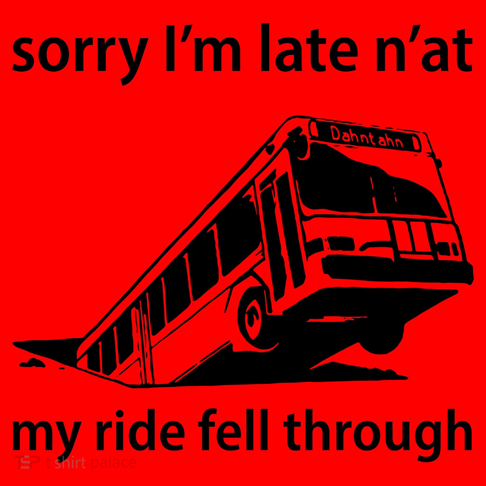 Sorry I'm Late N'at My Ride Fell Through Santa Hat