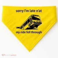 Sorry I'm Late N'at My Ride Fell Through USA-Made Doggie Bandana thumb 0