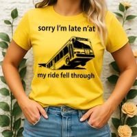 Sorry I'm Late N'at My Ride Fell Through Women's T-Shirt thumb 2
