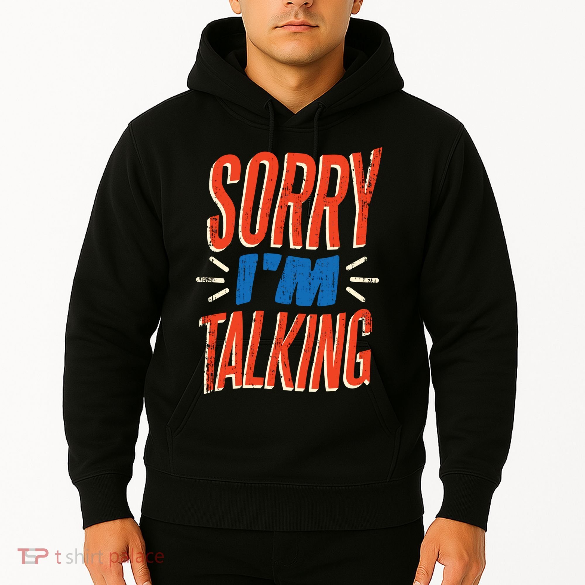Sorry I'm Talking Hoodie