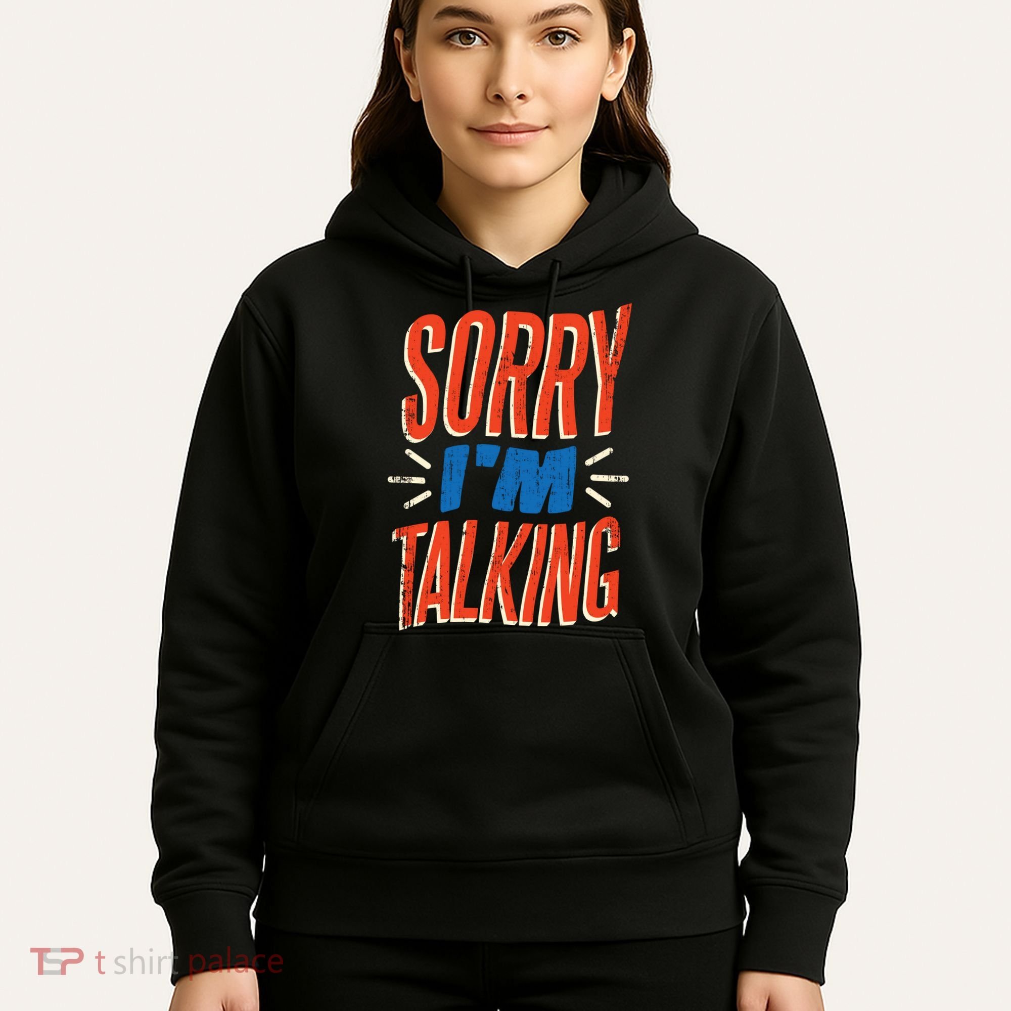 Sorry I'm Talking Hoodie