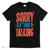 Sorry I'm Talking T-Shirt thumb 0
